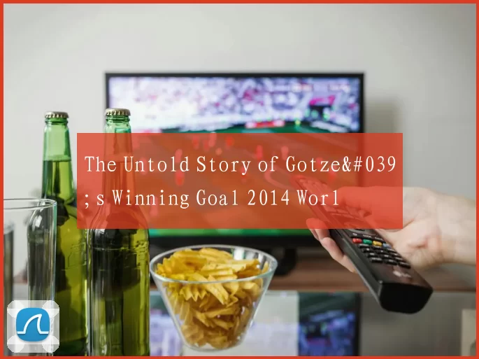 The Untold Story of Gotze's Winning Goal 2014 Worl